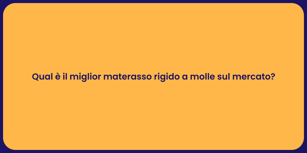Qual è il miglior materasso rigido a molle sul mercato?