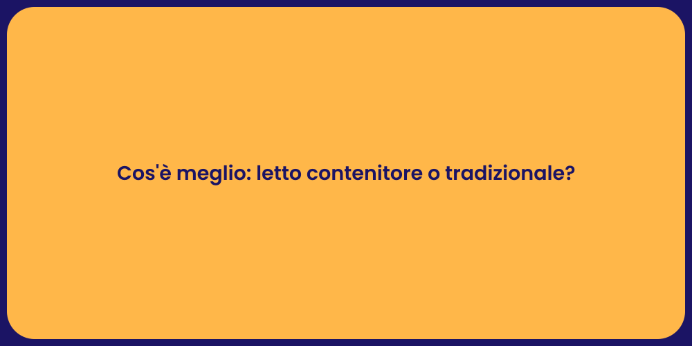 Cos'è meglio: letto contenitore o tradizionale?