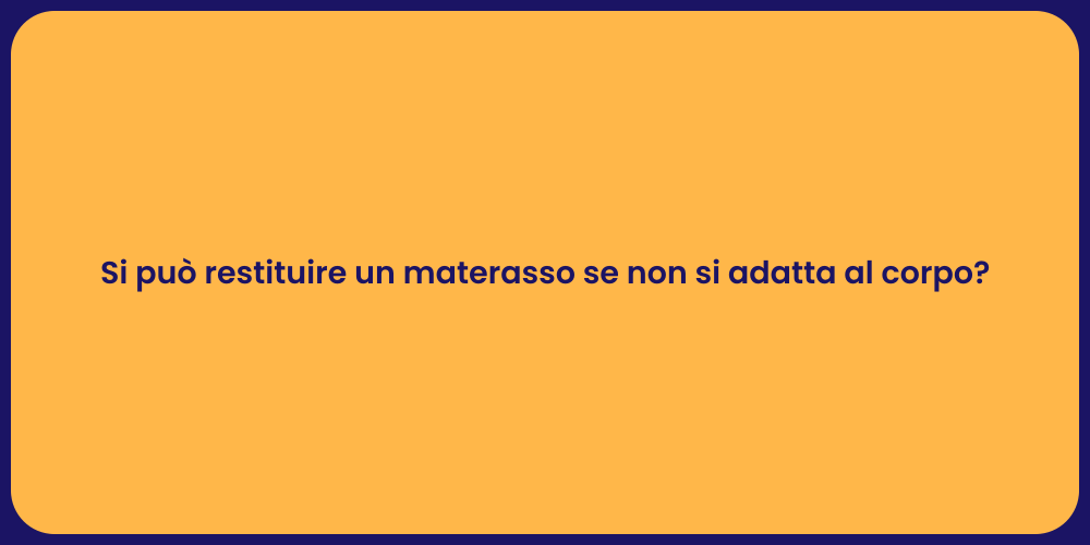 Si può restituire un materasso se non si adatta al corpo?