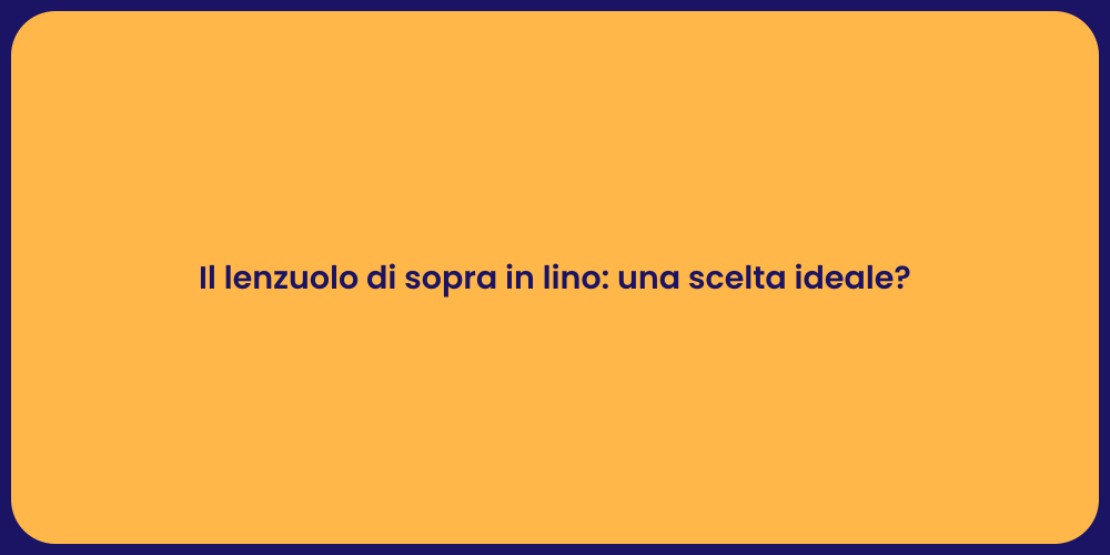 Il lenzuolo di sopra in lino: una scelta ideale?
