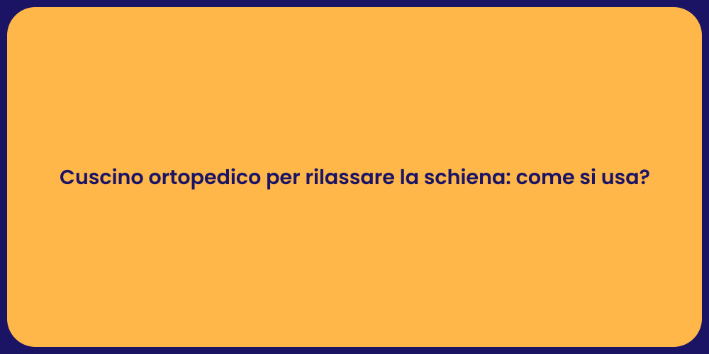 Cuscino ortopedico per un riposo migliore