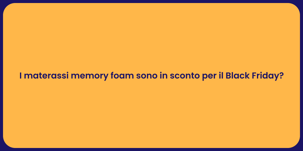 I materassi memory foam sono in sconto per il Black Friday?