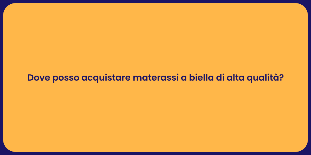 Dove posso acquistare materassi a biella di alta qualità?