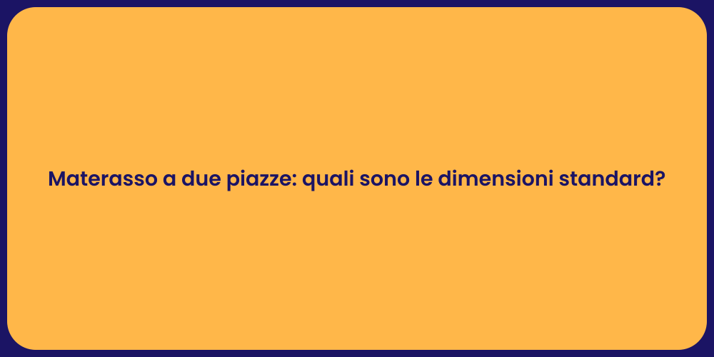 Materasso a due piazze: quali sono le dimensioni standard?