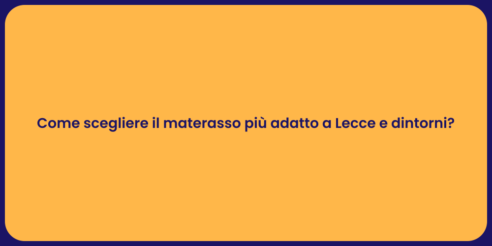 Come scegliere il materasso più adatto a Lecce e dintorni?
