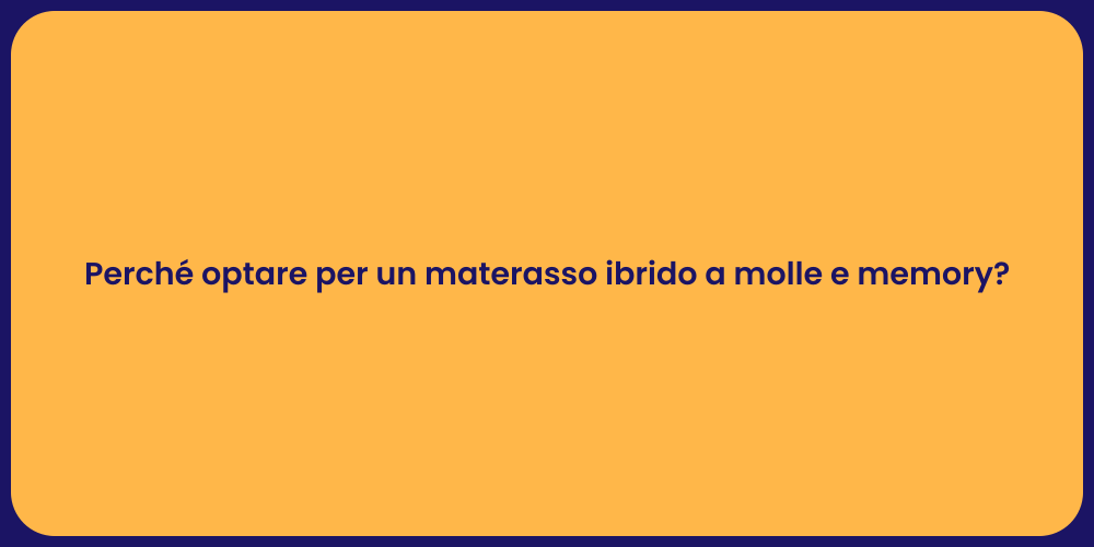 Perché optare per un materasso ibrido a molle e memory?