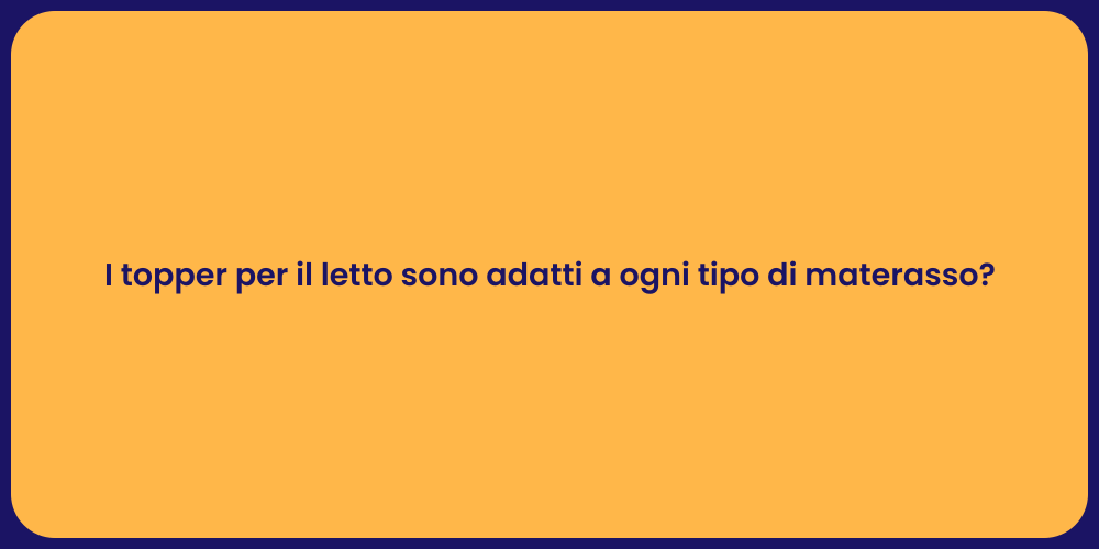 I topper per il letto sono adatti a ogni tipo di materasso?