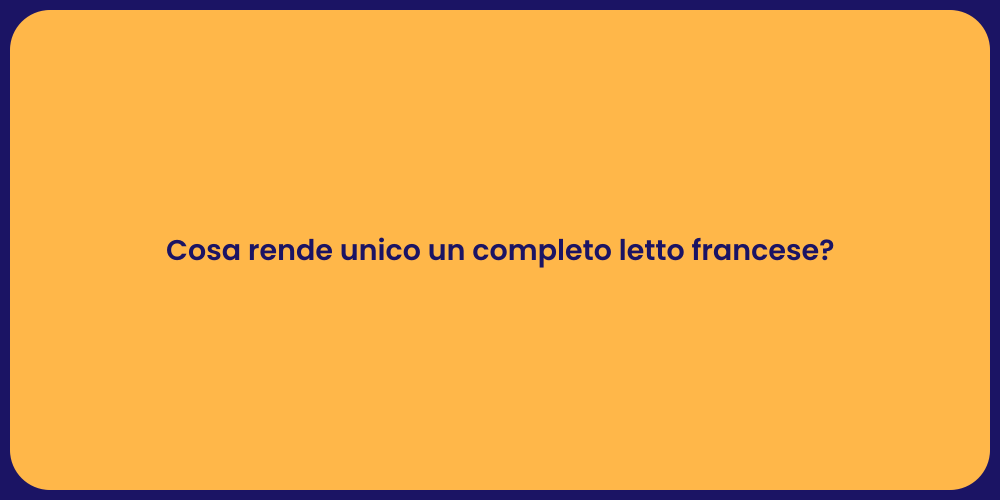 Cosa rende unico un completo letto francese?