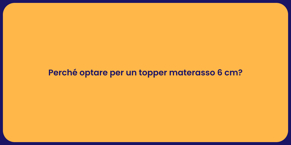Perché optare per un topper materasso 6 cm?