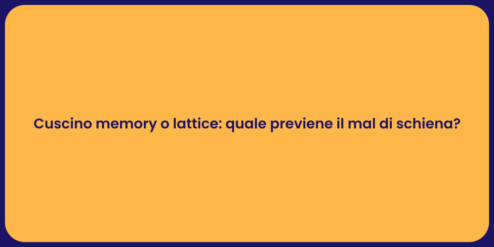 Cuscino memory o lattice: quale previene il mal di schiena?