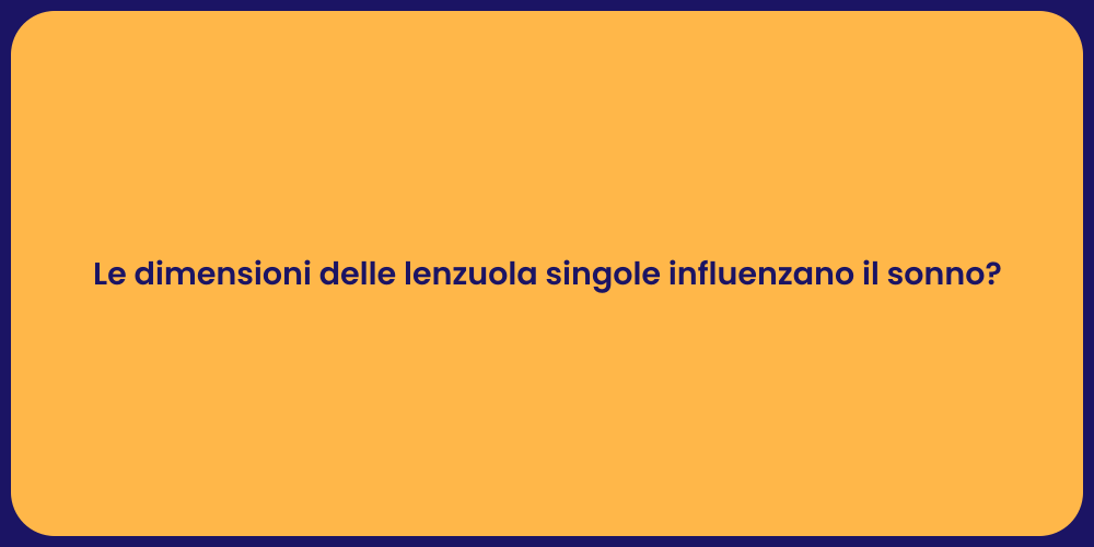 Le dimensioni delle lenzuola singole influenzano il sonno?
