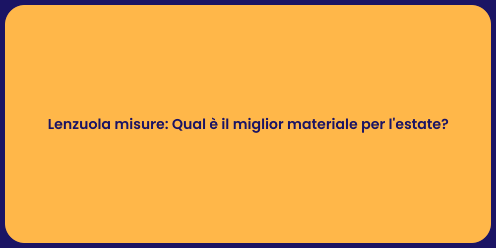Lenzuola misure: Qual è il miglior materiale per l'estate?