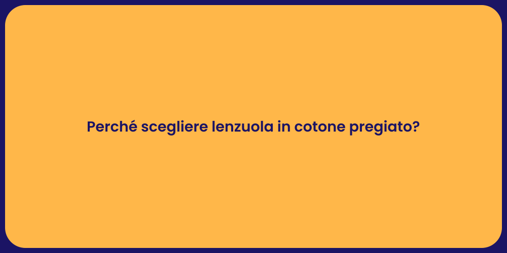 Perché scegliere lenzuola in cotone pregiato?