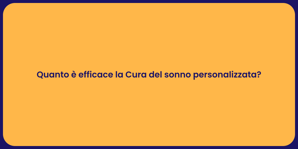Quanto è efficace la Cura del sonno personalizzata?