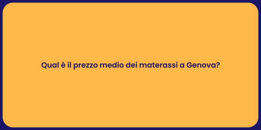 Qual è il prezzo medio dei materassi a Genova?