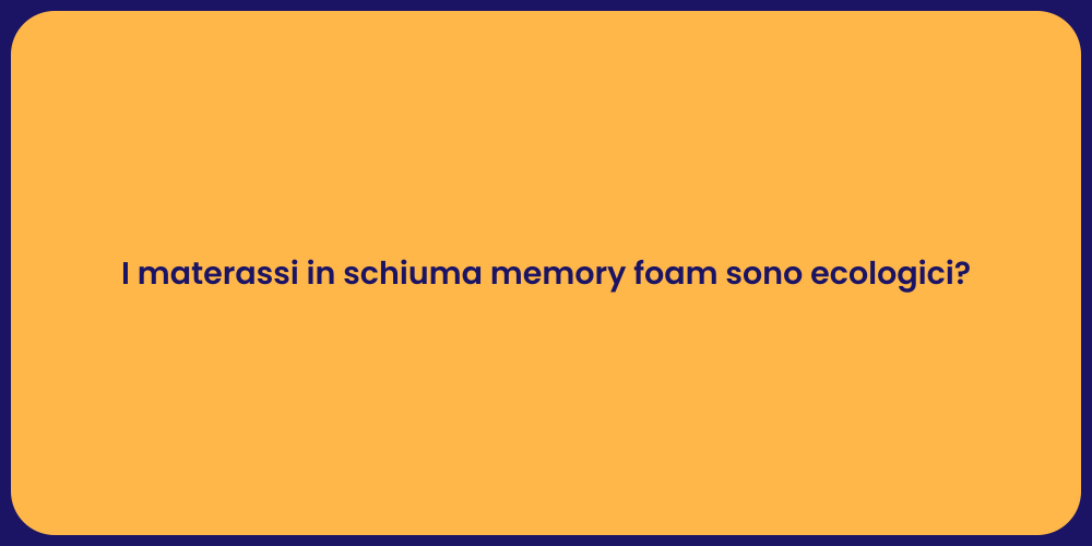 I materassi in schiuma memory foam sono ecologici?