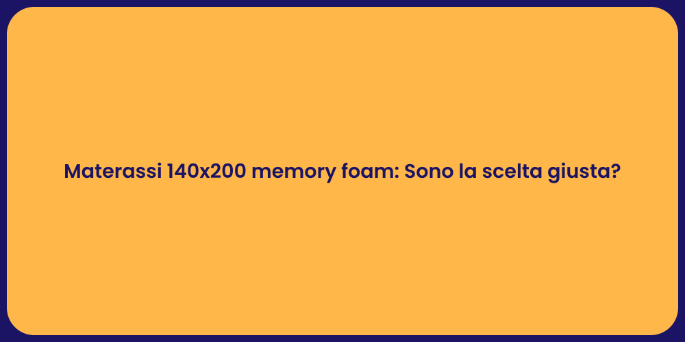 Materassi 140x200 memory foam: Sono la scelta giusta?