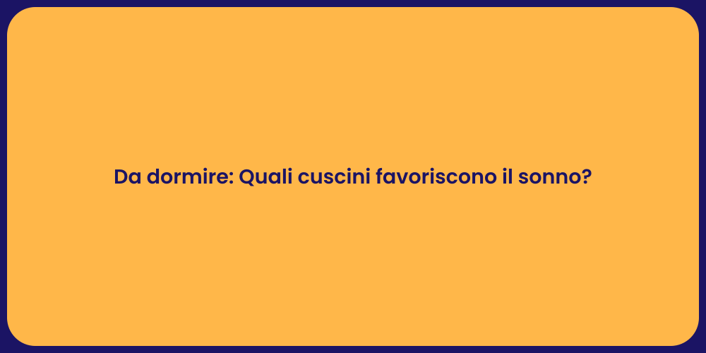 Da dormire: Quali cuscini favoriscono il sonno?