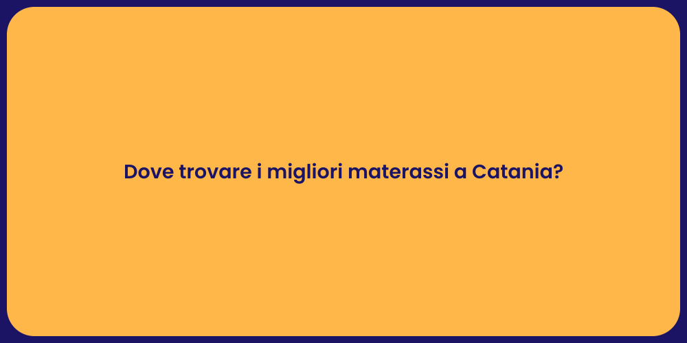 Dove trovare i migliori materassi a Catania?