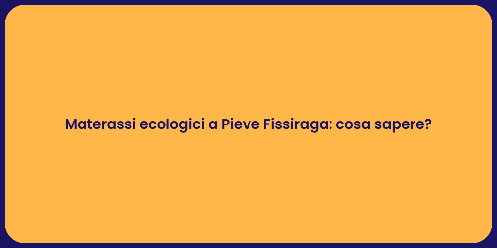 Materassi ecologici a Pieve Fissiraga: cosa sapere?