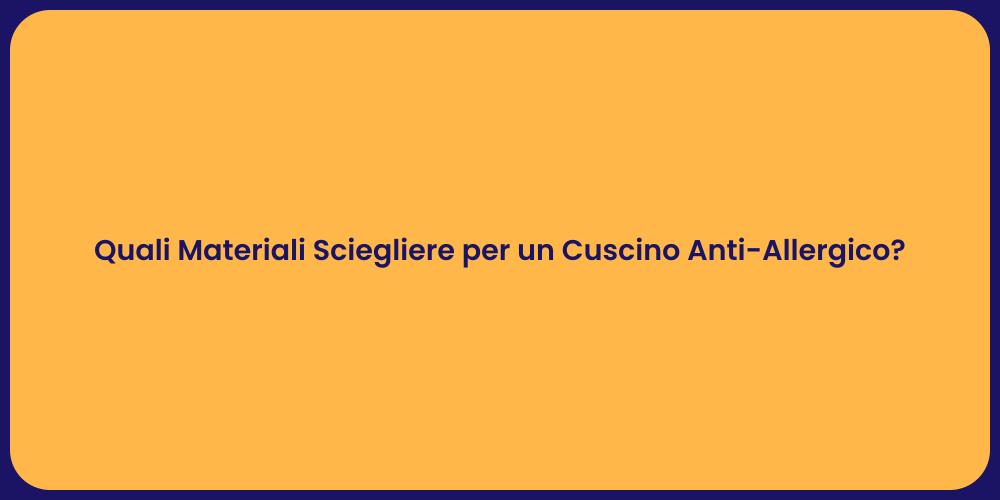 Quali Materiali Sciegliere per un Cuscino Anti-Allergico?