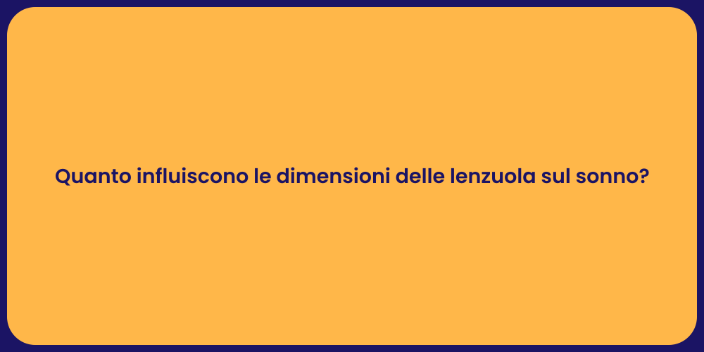 Quanto influiscono le dimensioni delle lenzuola sul sonno?