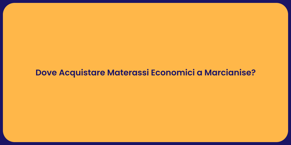 Dove Acquistare Materassi Economici a Marcianise?