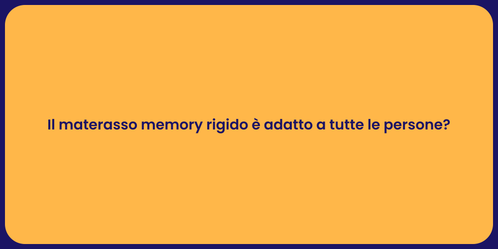 Il materasso memory rigido è adatto a tutte le persone?