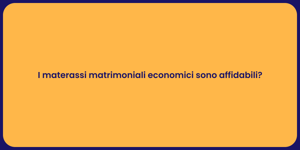 I materassi matrimoniali economici sono affidabili?