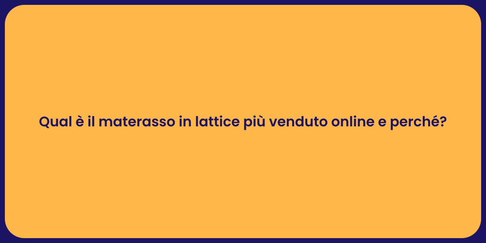 Qual è il materasso in lattice più venduto online e perché?