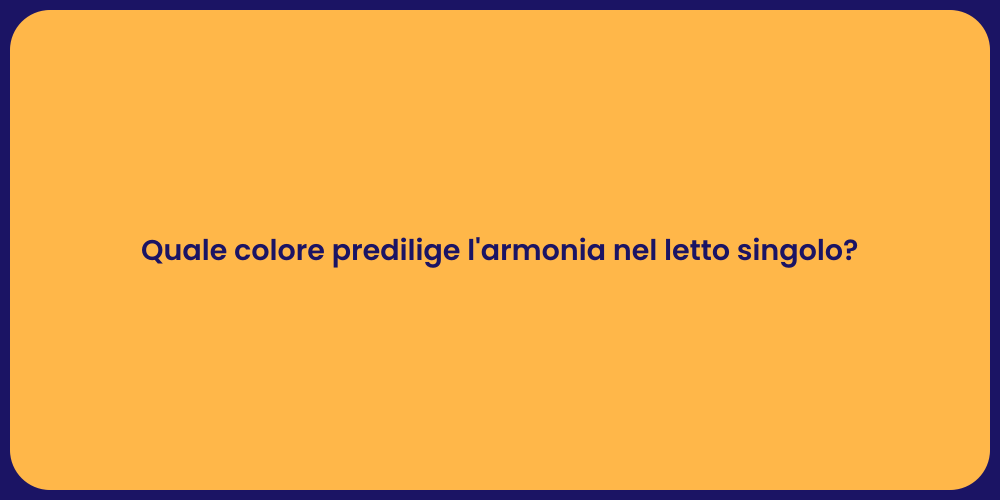 Quale colore predilige l'armonia nel letto singolo?