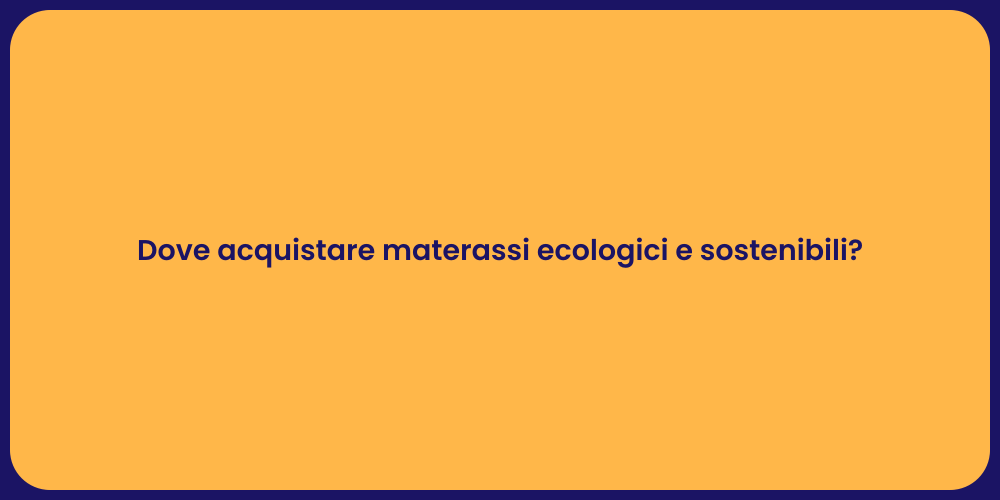 Dove acquistare materassi ecologici e sostenibili?