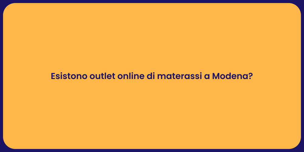 Esistono outlet online di materassi a Modena?