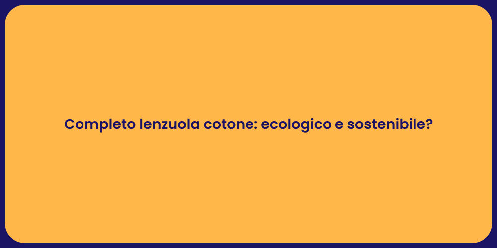 Completo lenzuola cotone: ecologico e sostenibile?