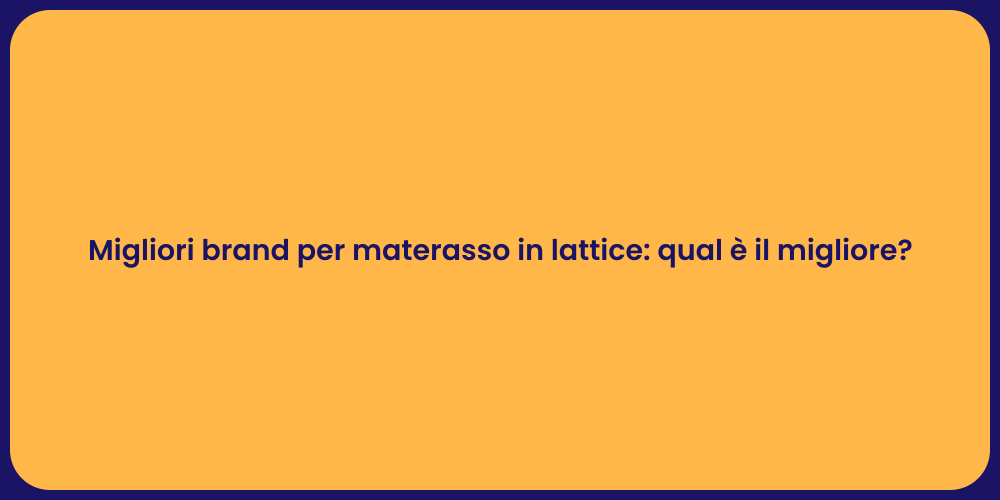 Migliori brand per materasso in lattice: qual è il migliore?