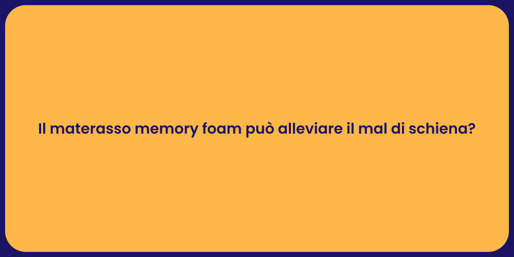Il materasso memory foam può alleviare il mal di schiena?