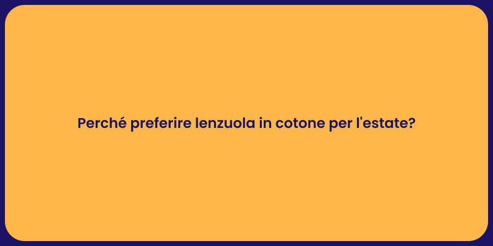 Perché preferire lenzuola in cotone per l'estate?