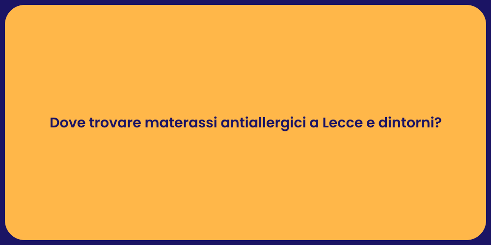 Dove trovare materassi antiallergici a Lecce e dintorni?