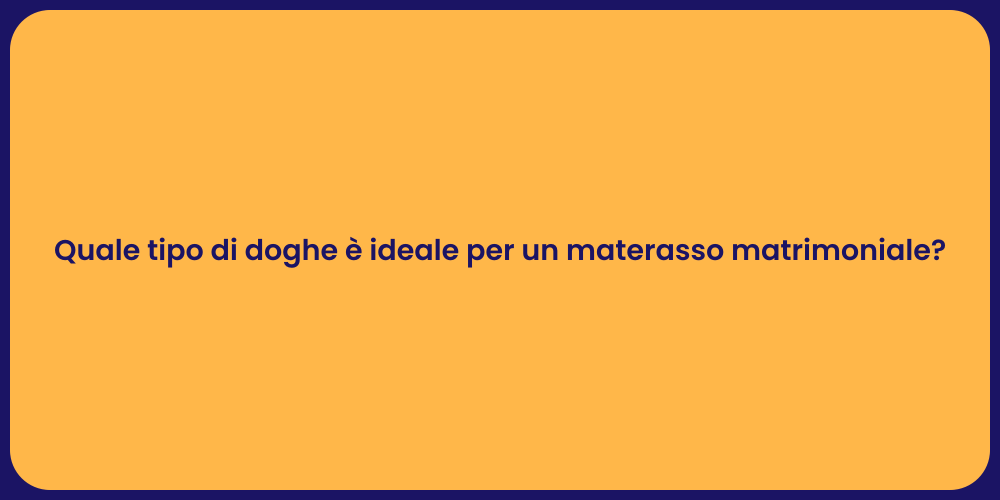 Quale tipo di doghe è ideale per un materasso matrimoniale?