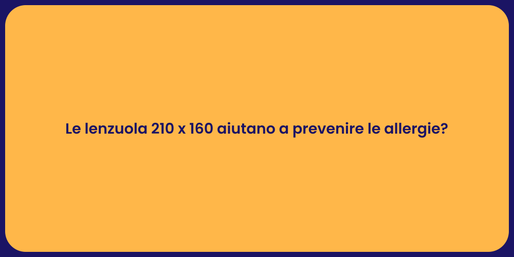 Le lenzuola 210 x 160 aiutano a prevenire le allergie?
