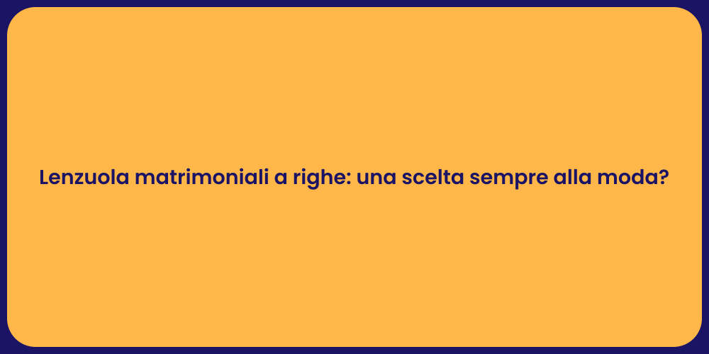 Lenzuola matrimoniali a righe: una scelta sempre alla moda?
