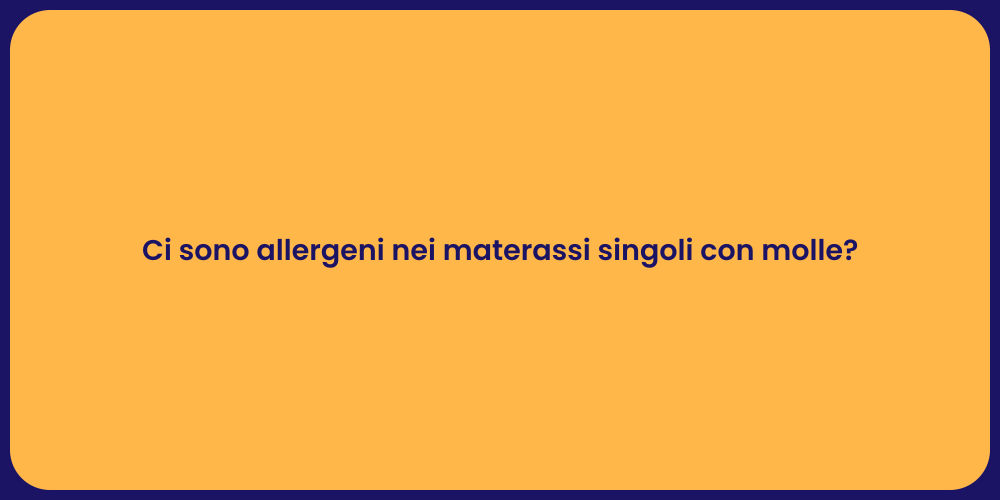 Ci sono allergeni nei materassi singoli con molle?