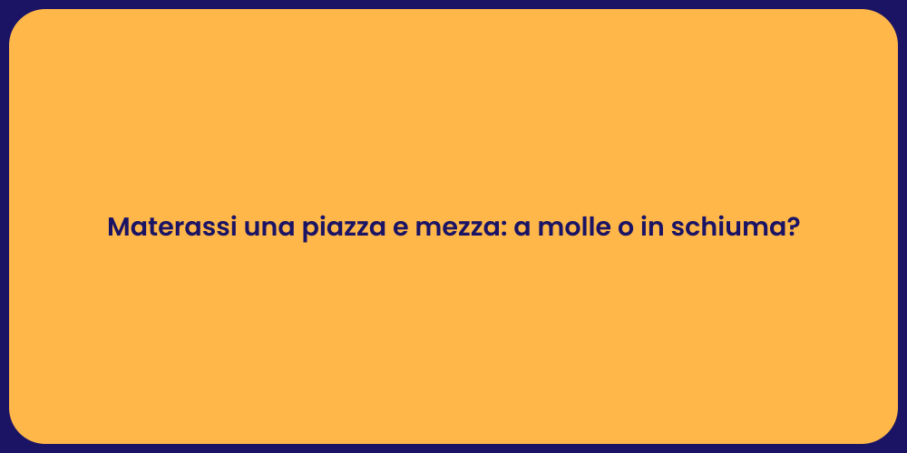 Materassi una piazza e mezza: a molle o in schiuma?