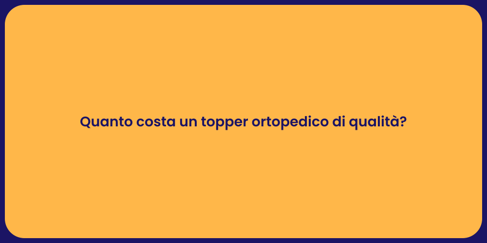 Quanto costa un topper ortopedico di qualità?