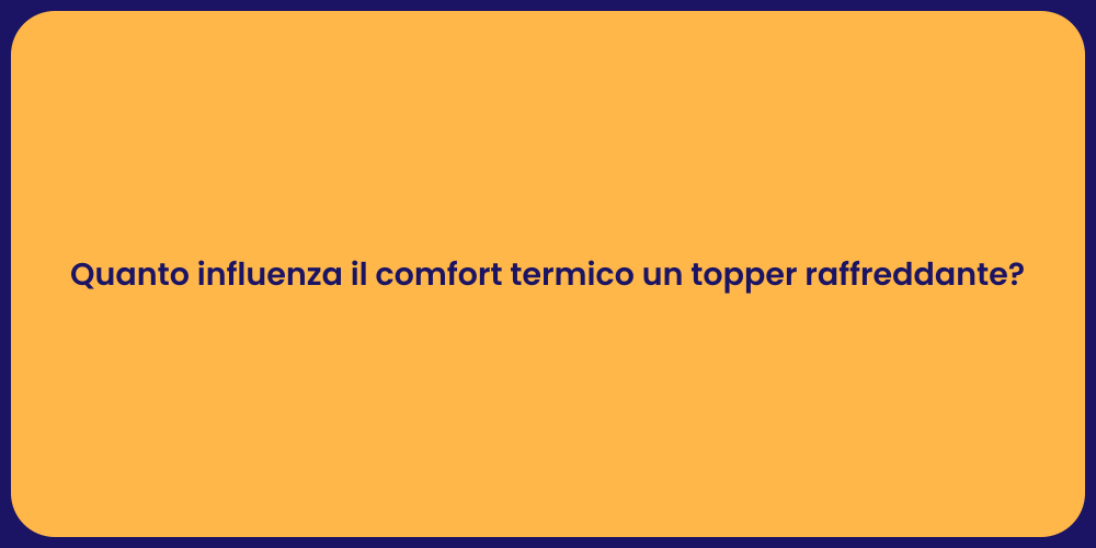 Quanto influenza il comfort termico un topper raffreddante?