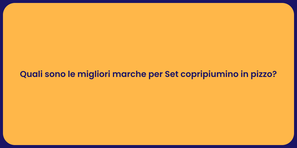 Quali sono le migliori marche per Set copripiumino in pizzo?
