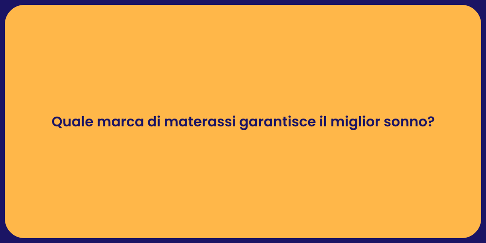 Quale marca di materassi garantisce il miglior sonno?