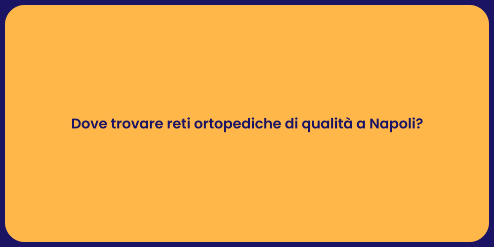 Dove trovare reti ortopediche di qualità a Napoli?