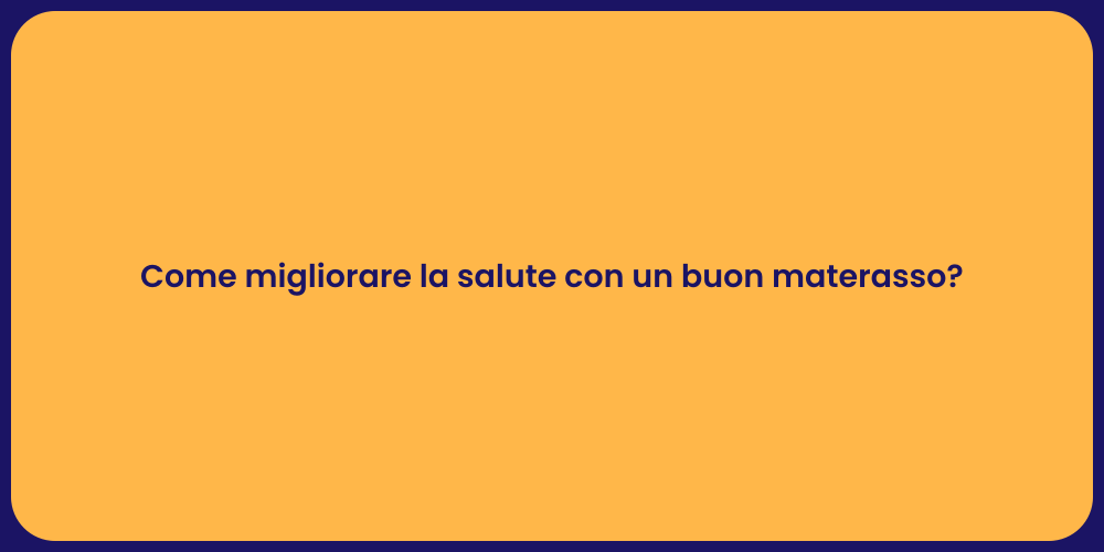 Come migliorare la salute con un buon materasso?