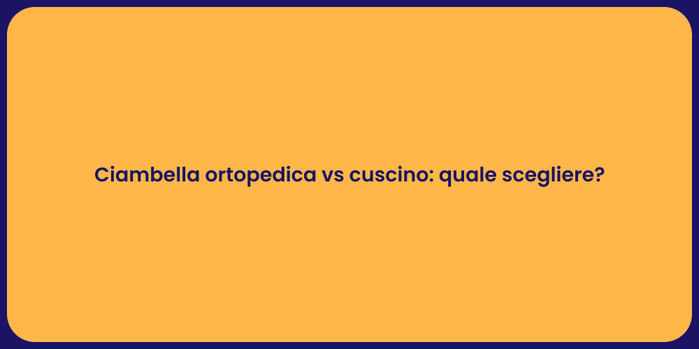 Ciambella ortopedica vs cuscino: quale scegliere?